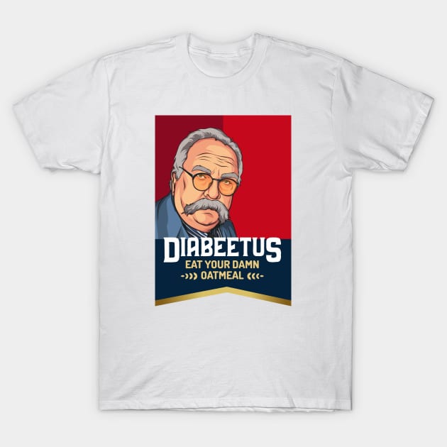 Diabeetus, Wilford Brimley meme T-Shirt by idjie